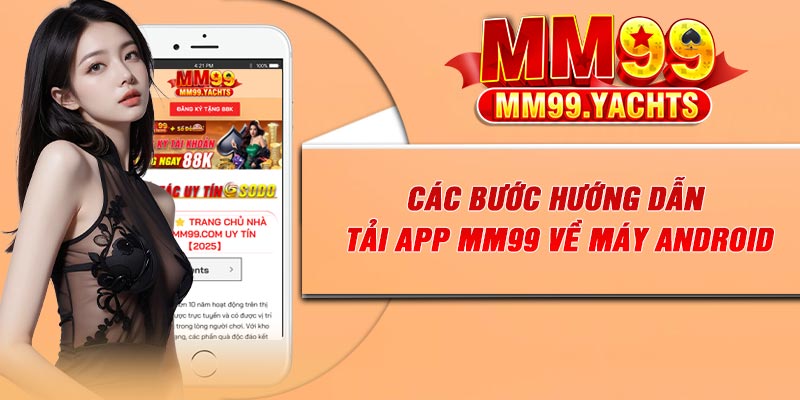 Các bước hướng dẫn tải app MM99 về máy Android