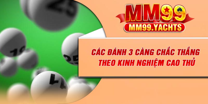 Các đánh 3 càng chắc thắng theo kinh nghiệm cao thủ