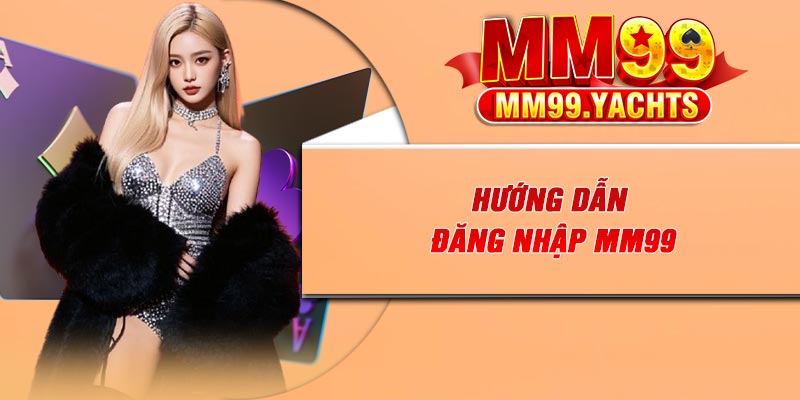 Hướng dẫn đăng nhập MM99