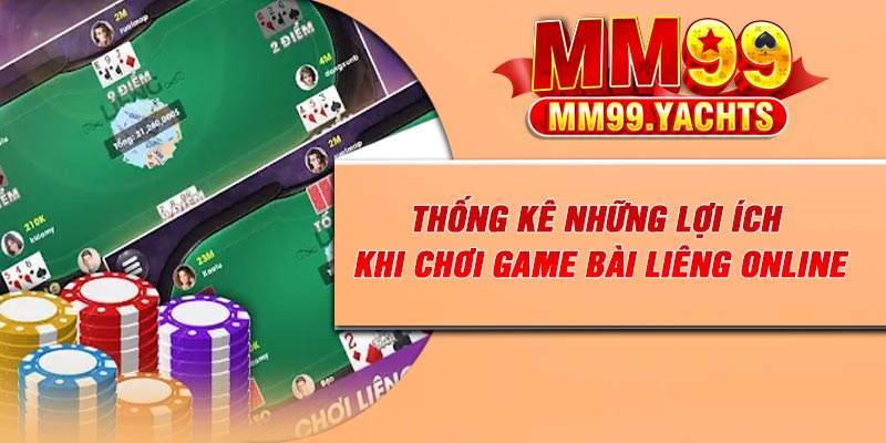 Thống kê những lợi ích khi chơi game bài Liêng online