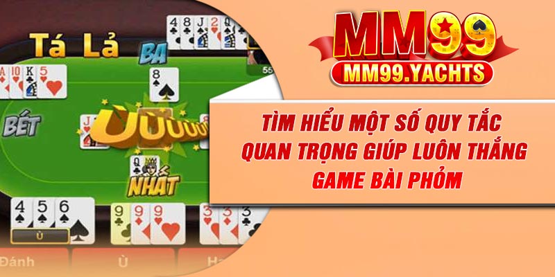 Tìm hiểu một số quy tắc quan trọng giúp luôn thắng game bài Phỏm