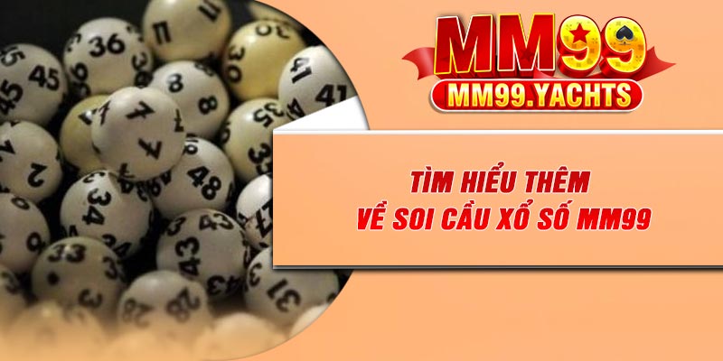 Tìm hiểu thêm về soi cầu xổ số MM99