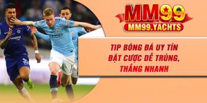 Tip Bóng Đá Uy Tín – Đặt Cược Dễ Trúng, Thắng Nhanh